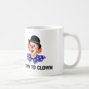Down To Clown Funny Humour Joke Coffee Mug