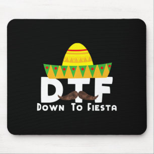 Down To Fiesta - Cinco De Mayo Costume Party Outfi Mouse Pad