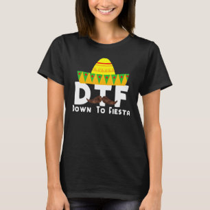 Down To Fiesta  Cinco De Mayo Costume Party Outfit T-Shirt