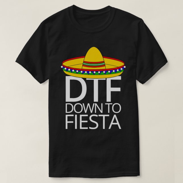 Down To Fiesta Cinco De Mayo T-Shirt DTF (Design Front)