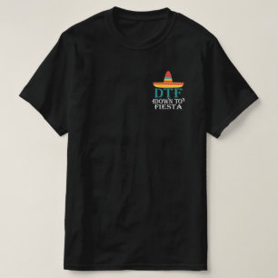 Down To Fiesta DTF - Funny Cinco De Mayo T-Shirt