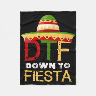 Down To Fiesta Dtf Mexican Mexico Cinco De Mayo  Fleece Blanket