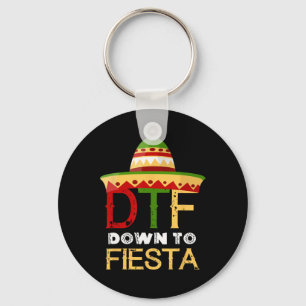 Down To Fiesta Dtf Mexican Mexico Cinco De Mayo Keychain