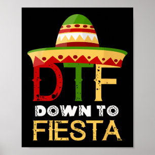 Down To Fiesta Dtf Mexican Mexico Cinco De Mayo Poster