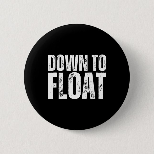 Down To Float Trip Tubing River Float Boating Summ 2 Inch Round Button (Front)