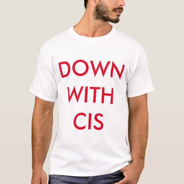 Down With Cis T-Shirt (Front)
