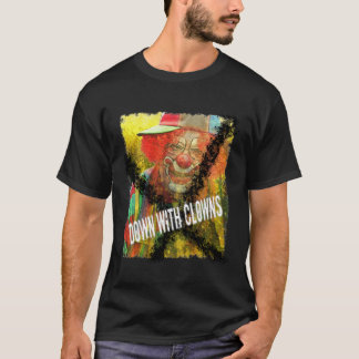 down with clowns T-Shirt