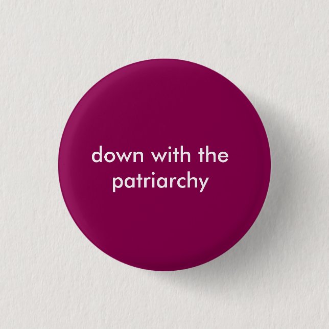 Down With the Patriarchy Button (Front)