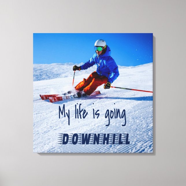 Downhill Skiing Funny Motivational Snow Ski Canvas Print (Front)