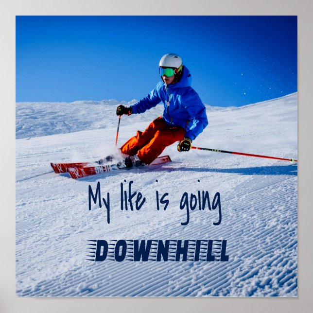 Downhill Skiing Funny Motivational Snow Ski Poster (Front)