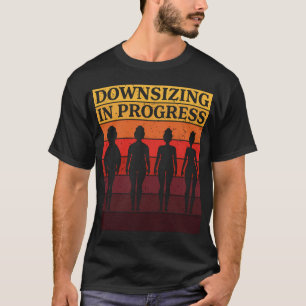 Downsizing In Progress - Gym Workout Weight Loss T-Shirt