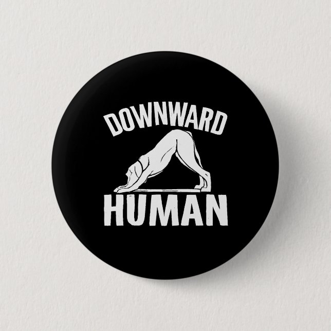 Downward Human, Yoga Pose, Dog Lover, Mediation ,  2 Inch Round Button (Front)