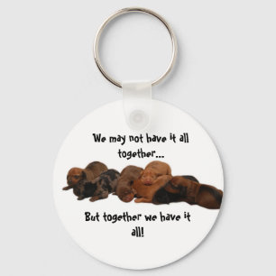 Doxie pups, We may not have it all together...,... Keychain