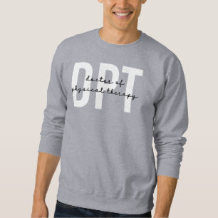 DPT Doctor of Physical Therapy Sweatshirt