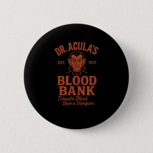 Dr. Acula's Blood Bank Vamre Humor  2 Inch Round Button