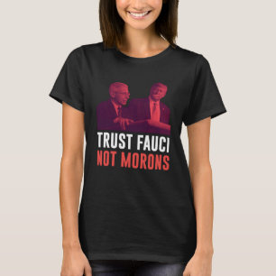 Dr Anthony Fauci Trust Fauci Not Morons Retro Vint T-Shirt