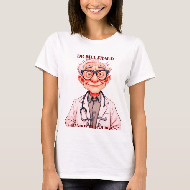 DR BILL FRAUD T-Shirt (Front)