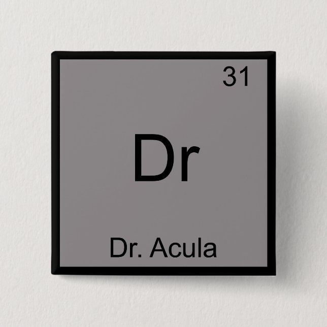 Dr - Doctor Acula Funny Chemistry Element Symbol 2 Inch Square Button (Front)