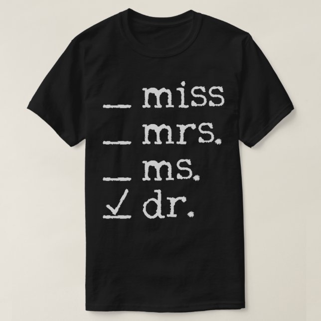 Dr Doctor Doctorate Ph T-Shirt (Design Front)