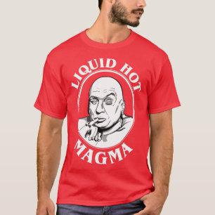 Dr Evils Liquid Hot Magma Quote T-Shirt