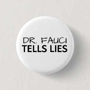 Dr. Fauci tells lies 1 Inch Round Button