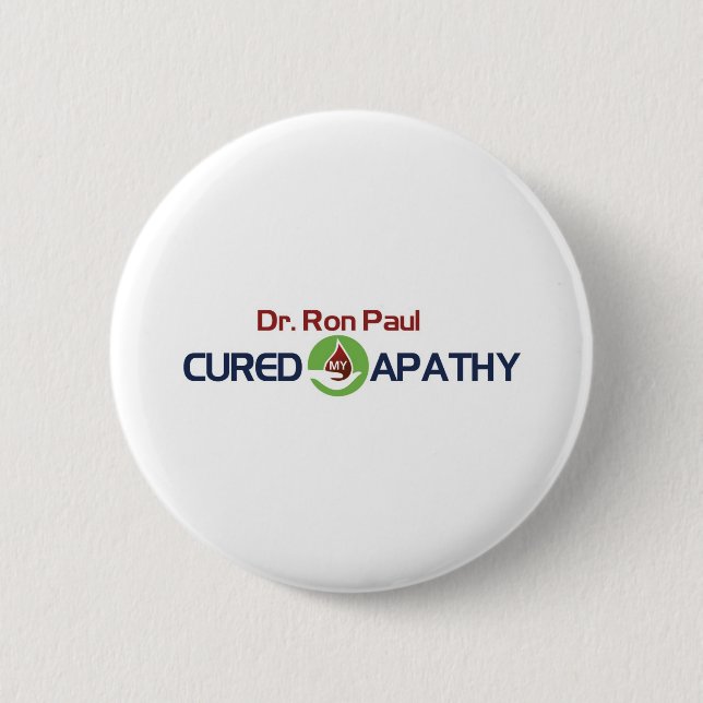 Dr. Ron Paul Cured My Apathy 2 Inch Round Button (Front)