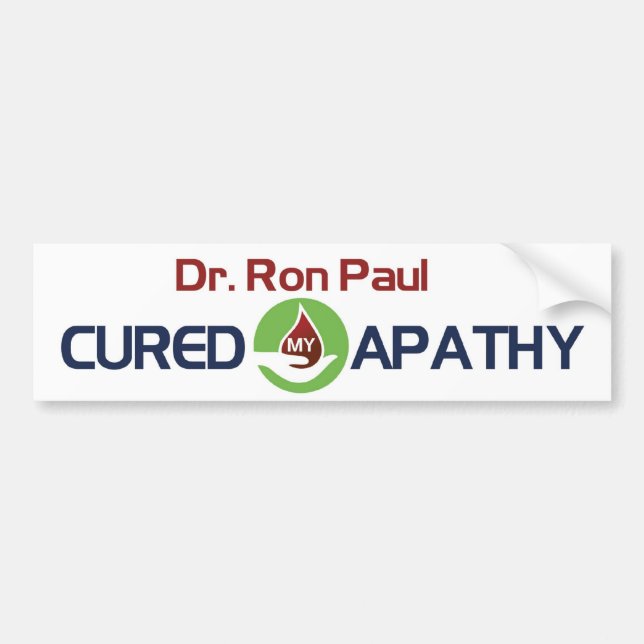 Dr. Ron Paul Cured My Apathy Bumper Sticker (Front)
