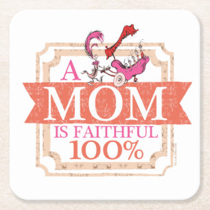 Dr. Seuss   A Mom Is Faithful 100% Square Paper Coaster