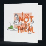 Dr. Seuss Guy-Am-I "I Do Not Like Them" Binder<br><div class="desc">This design features Guy-Am-I from the classic Dr. Seuss story, Green Eggs and Ham. The character is shown looking stubbornly at a plate holding the famous meal while a large, bold text overlay reads "I DO NOT LIKE THEM." It is a fun, straightforward nod to one of the most recognizable...</div>
