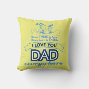Dr. Seuss   I Love You Dad Everywhere Throw Pillow