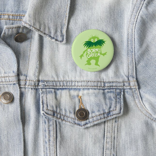 Dr. Seuss | Lorax - Born To Be Green 2 Inch Round Button (In Situ)