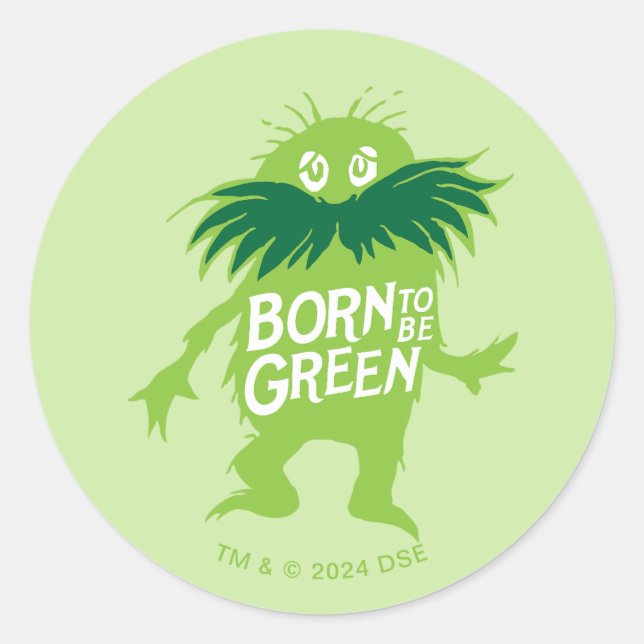 Dr. Seuss | Lorax - Born To Be Green Classic Round Sticker (Front)