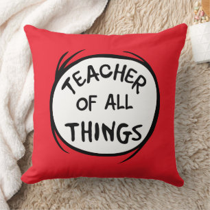 Dr. Seuss Thing 1 Thing 2 - Teacher of all Things Throw Pillow