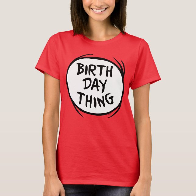 Dr. Seuss Thing One Thing Two - Birthday Thing T-Shirt (Front)