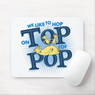 Dr. Seuss We Like To Hop On Top Of Pop Mouse Pad