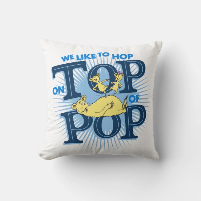 Dr. Seuss | We Like To Hop On Top Of Pop Throw Pillow (Front)