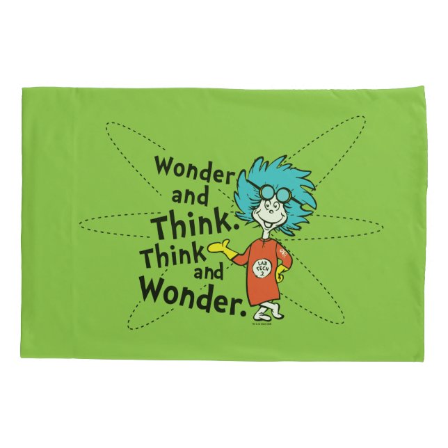 Dr. Seuss | Wonder and Think. Think and Wonder. Pillowcase (Back)
