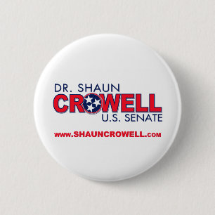 Dr. Shaun Crowell for U.S. Senate 2 Inch Round Button