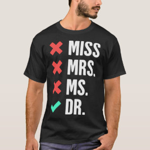 Dr  Thesis Doctoral Student Graduate Degree & PhD T-Shirt