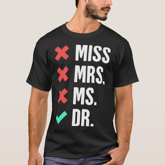 Dr  Thesis Doctoral Student Graduate Degree & PhD T-Shirt (Front)