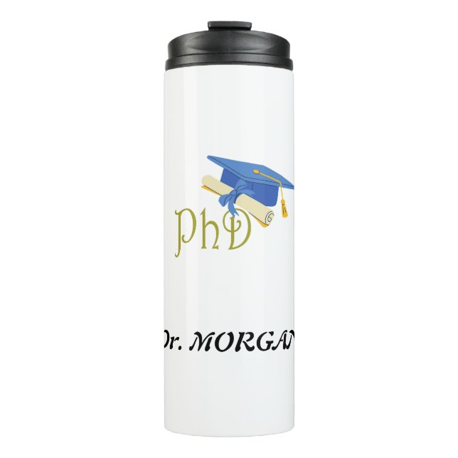 Dr. (Your Name) PhD Graduate Congrats  Thermal Tumbler (Front)