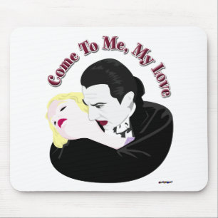 Dracula, Come To Me, My Love Mouse Pad