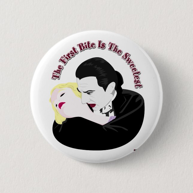 Dracula, The First Bite Is The Sweetest 2 Inch Round Button (Front)