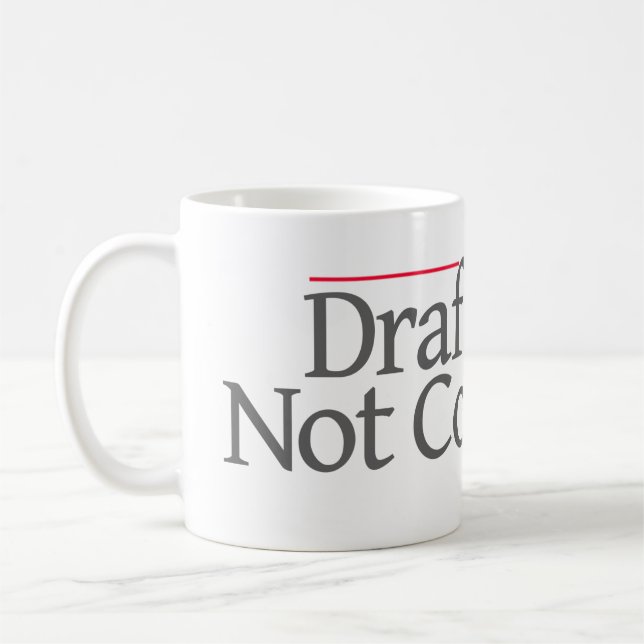 "DRAFT BEER NOT CONTRACTS" -- COFFEE MUG (Left)