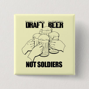 DRAFT BEER NOT SOLDIERS 2 INCH SQUARE BUTTON