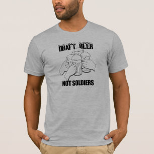 DRAFT BEER NOT SOLDIERS T-SHIRT