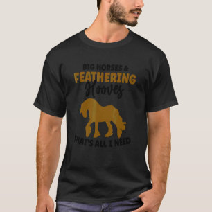 Draft Horse Meme For A Clydesdale Rider 2 T-Shirt
