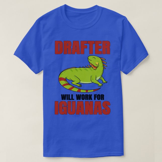 Drafter Will Work For Iguana T-Shirt (Design Front)