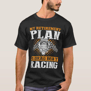 Drag Boat Racing for Drag Boat Racer and Drag Boat T-Shirt