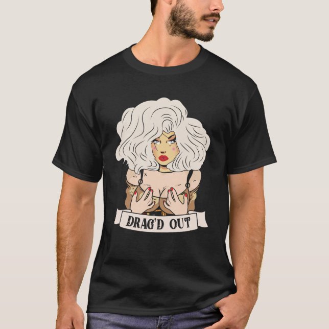 Drag d out Doll Face Drag Queen Race T-Shirt (Front)